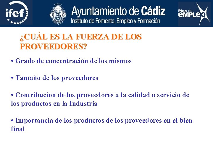 ¿CUÁL ES LA FUERZA DE LOS PROVEEDORES? • Grado de concentración de los mismos