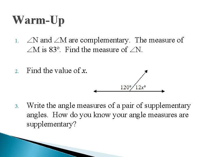 Warm-Up 1. N and M are complementary. The measure of M is 83º. Find