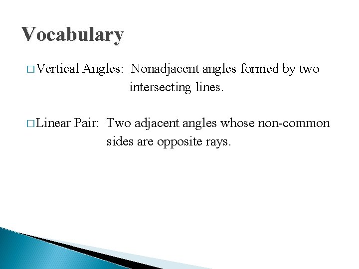 Vocabulary � Vertical � Linear Angles: Nonadjacent angles formed by two intersecting lines. Pair: