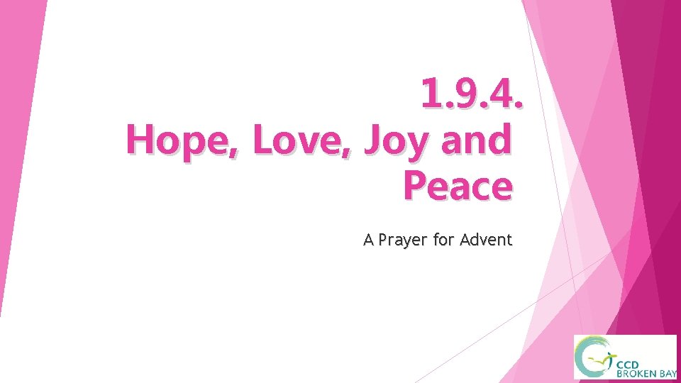 1. 9. 4. Hope, Love, Joy and Peace A Prayer for Advent 