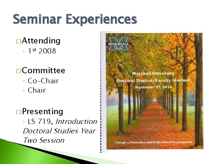 Seminar Experiences � Attending ◦ 1 st 2008 � Committee ◦ Co-Chair ◦ Chair