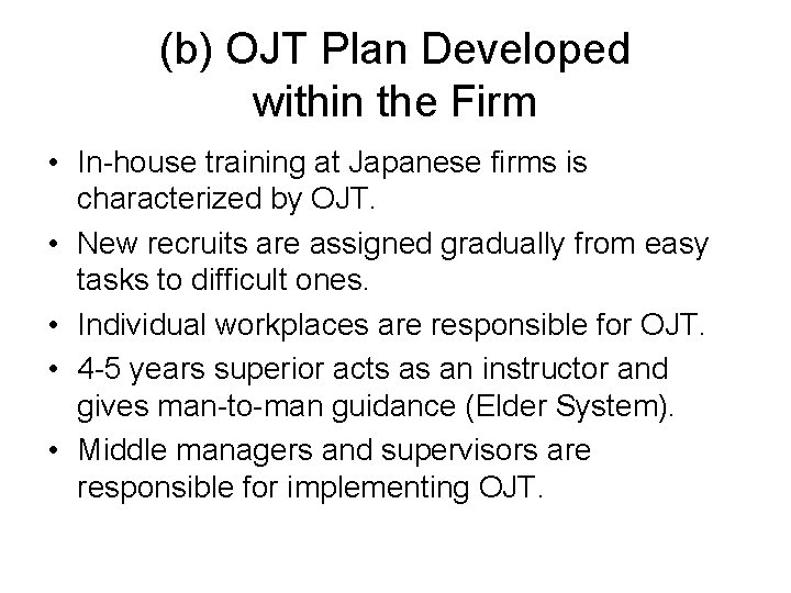 (b) OJT Plan Developed within the Firm • In-house training at Japanese firms is