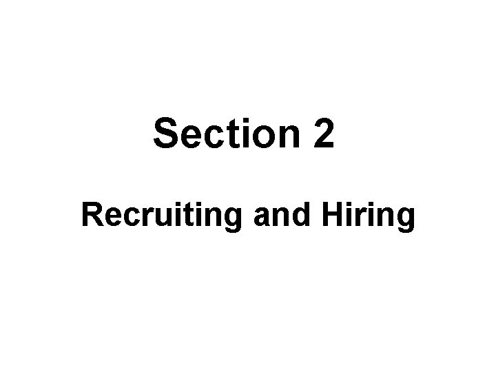 Section 2 Recruiting and Hiring 