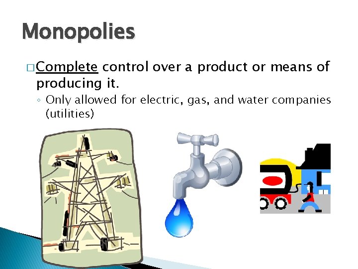 Monopolies � Complete control over a product or means of producing it. ◦ Only Monopolies � Complete control over a product or means of producing it. ◦ Only