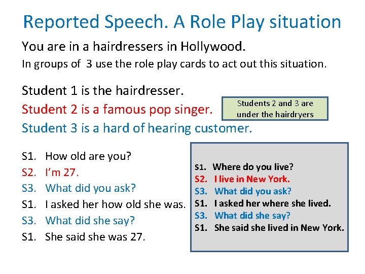 Reported Speech. A Role Play situation You are in a hairdressers in Hollywood. In