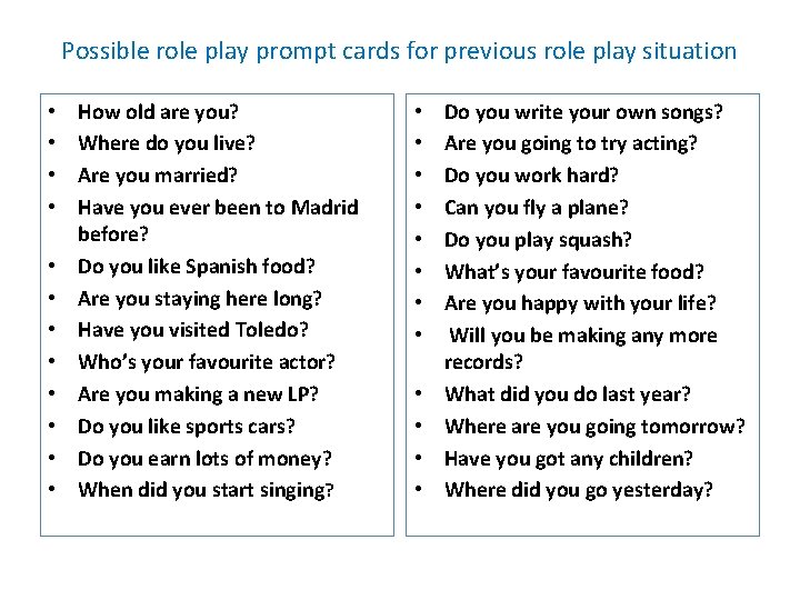 Possible role play prompt cards for previous role play situation • • • How