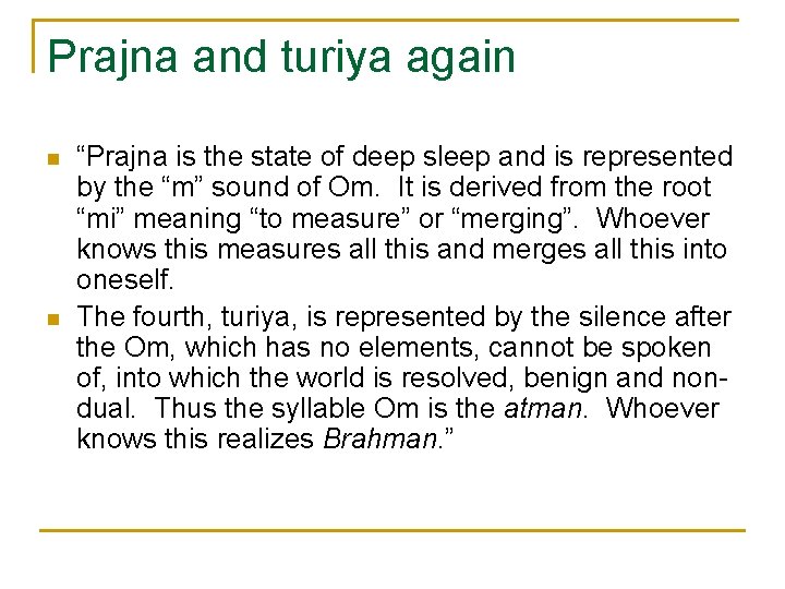 Prajna and turiya again n n “Prajna is the state of deep sleep and