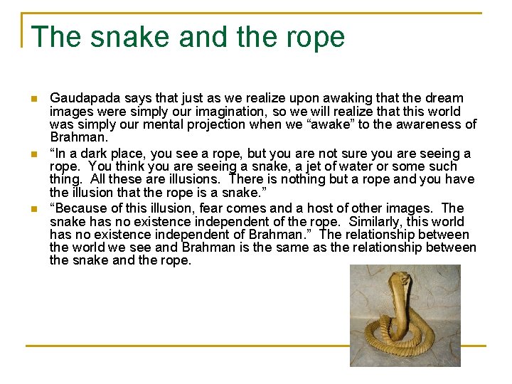 The snake and the rope n n n Gaudapada says that just as we