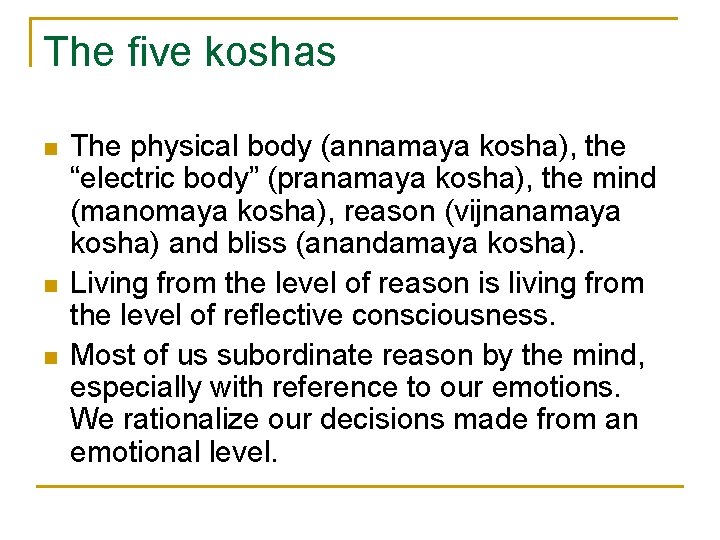 The five koshas n n n The physical body (annamaya kosha), the “electric body”
