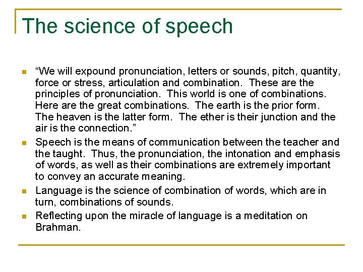 The science of speech n n “We will expound pronunciation, letters or sounds, pitch,