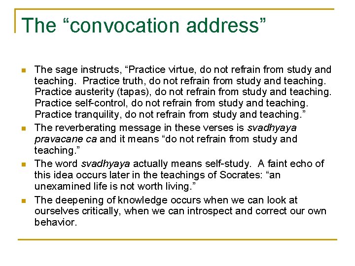 The “convocation address” n n The sage instructs, “Practice virtue, do not refrain from