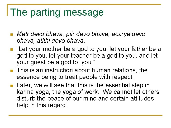 The parting message n n Matr devo bhava, pitr devo bhava, acarya devo bhava,