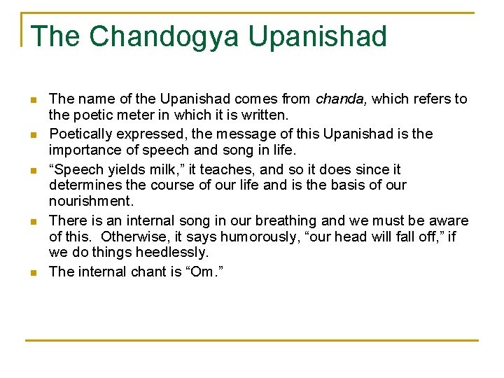 The Chandogya Upanishad n n n The name of the Upanishad comes from chanda,