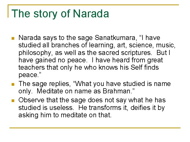 The story of Narada n n n Narada says to the sage Sanatkumara, “I