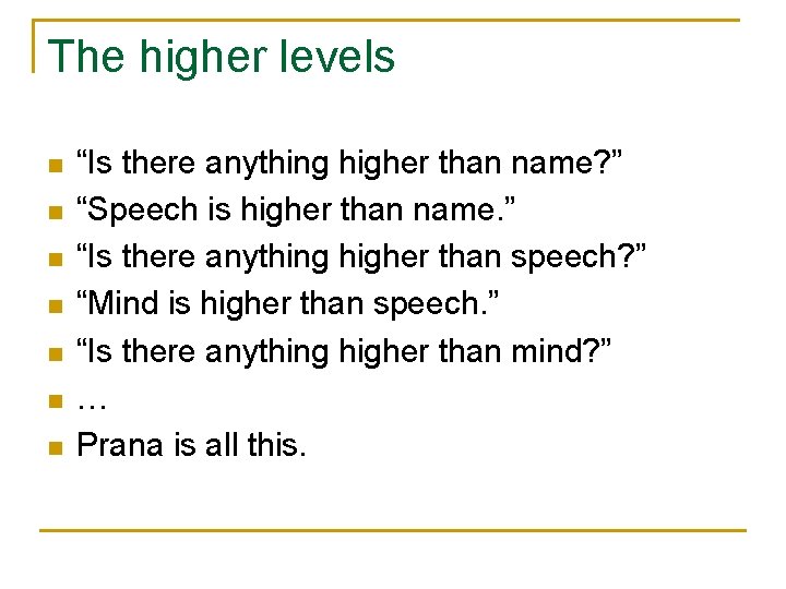 The higher levels n n n n “Is there anything higher than name? ”