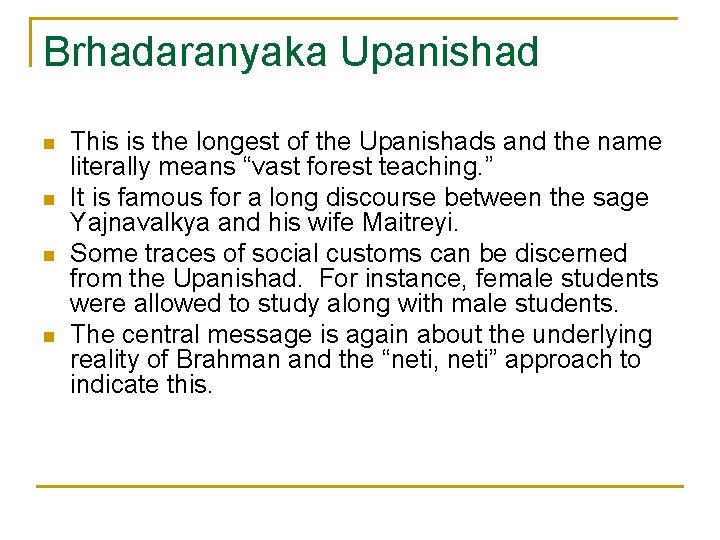 Brhadaranyaka Upanishad n n This is the longest of the Upanishads and the name