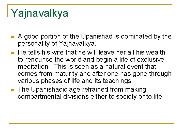 Yajnavalkya n n n A good portion of the Upanishad is dominated by the