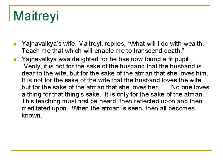 Maitreyi n n Yajnavalkya’s wife, Maitreyi, replies, “What will I do with wealth. Teach