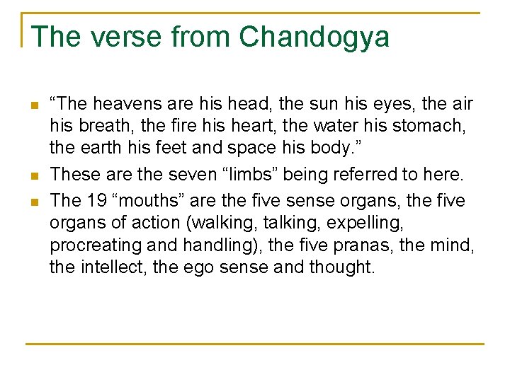 The verse from Chandogya n n n “The heavens are his head, the sun