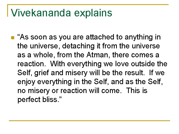 Vivekananda explains n “As soon as you are attached to anything in the universe,