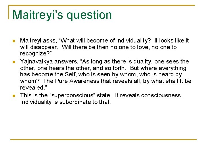 Maitreyi’s question n Maitreyi asks, “What will become of individuality? It looks like it