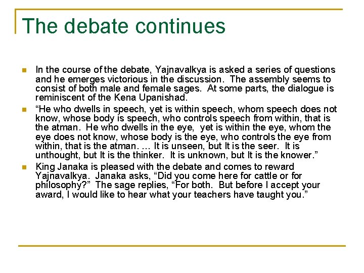 The debate continues n n n In the course of the debate, Yajnavalkya is
