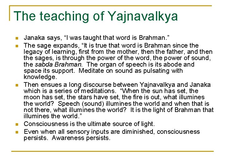 The teaching of Yajnavalkya n n n Janaka says, “I was taught that word