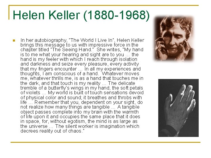 Helen Keller (1880 -1968) n In her autobiography, “The World I Live In”, Helen