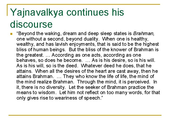 Yajnavalkya continues his discourse n “Beyond the waking, dream and deep sleep states is