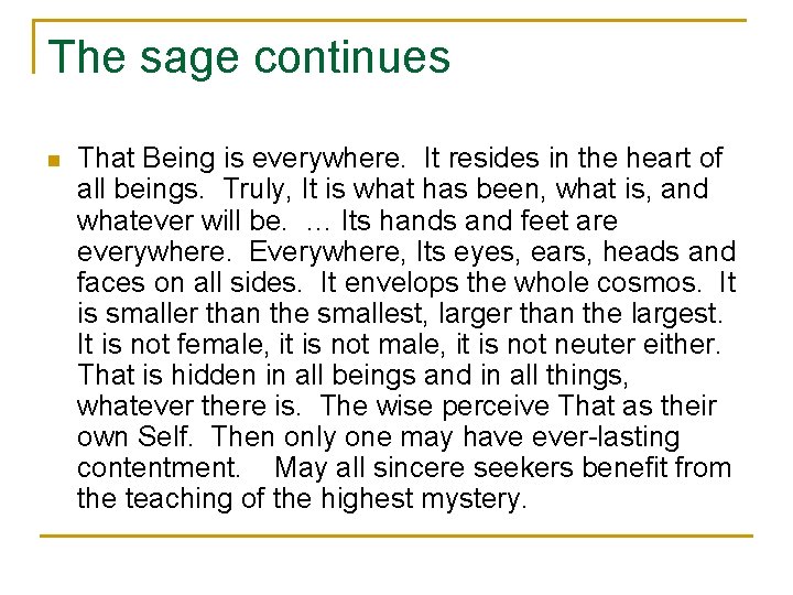 The sage continues n That Being is everywhere. It resides in the heart of