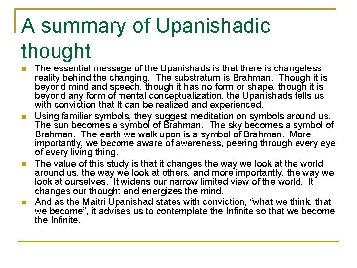 A summary of Upanishadic thought n n The essential message of the Upanishads is