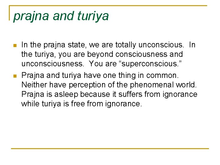 prajna and turiya n n In the prajna state, we are totally unconscious. In