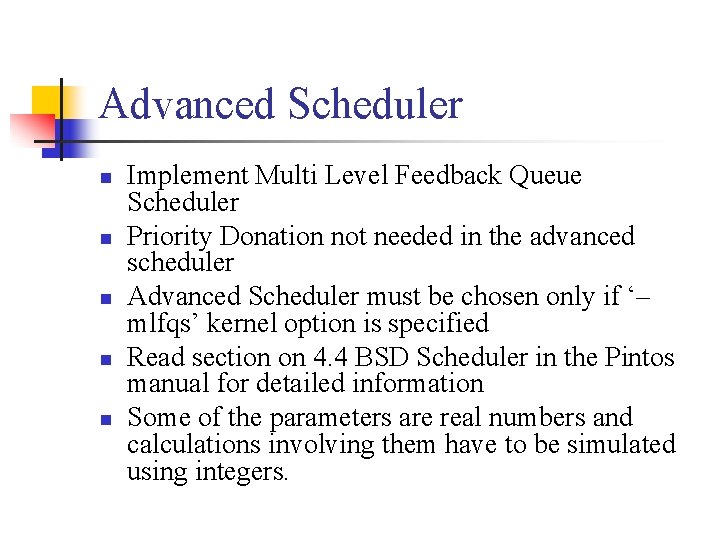 Advanced Scheduler n n n Implement Multi Level Feedback Queue Scheduler Priority Donation not