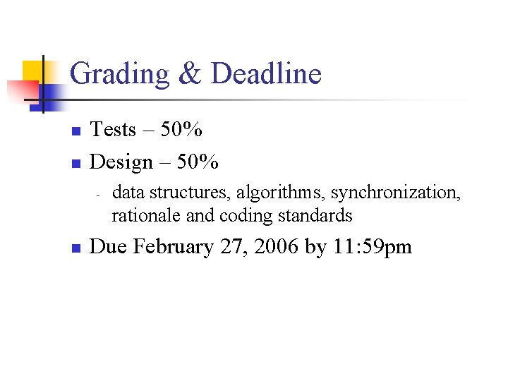 Grading & Deadline n n Tests – 50% Design – 50% - n data