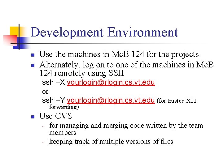 Development Environment n n Use the machines in Mc. B 124 for the projects