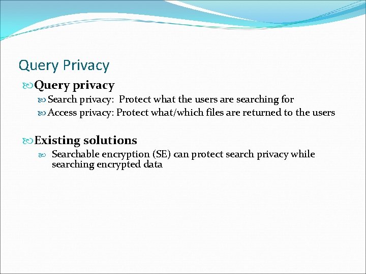 Query Privacy Query privacy Search privacy: Protect what the users are searching for Access