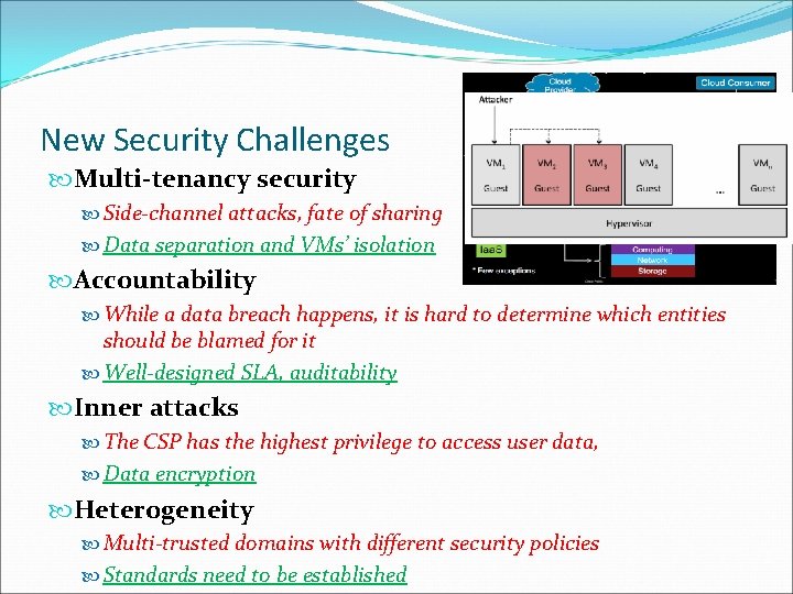 New Security Challenges Multi-tenancy security Side-channel attacks, fate of sharing Data separation and VMs’