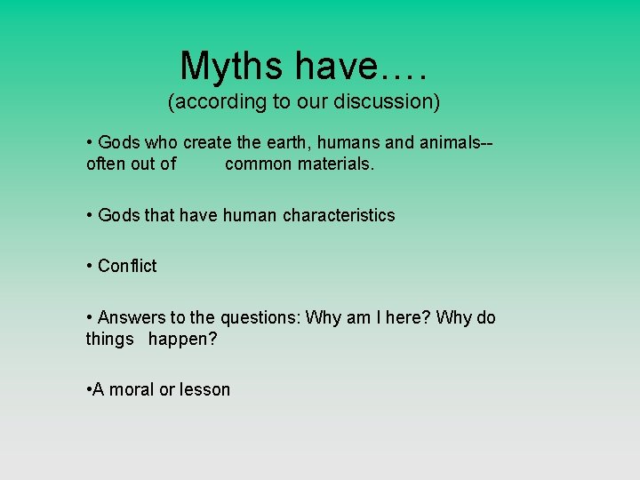 Myths have…. (according to our discussion) • Gods who create the earth, humans and