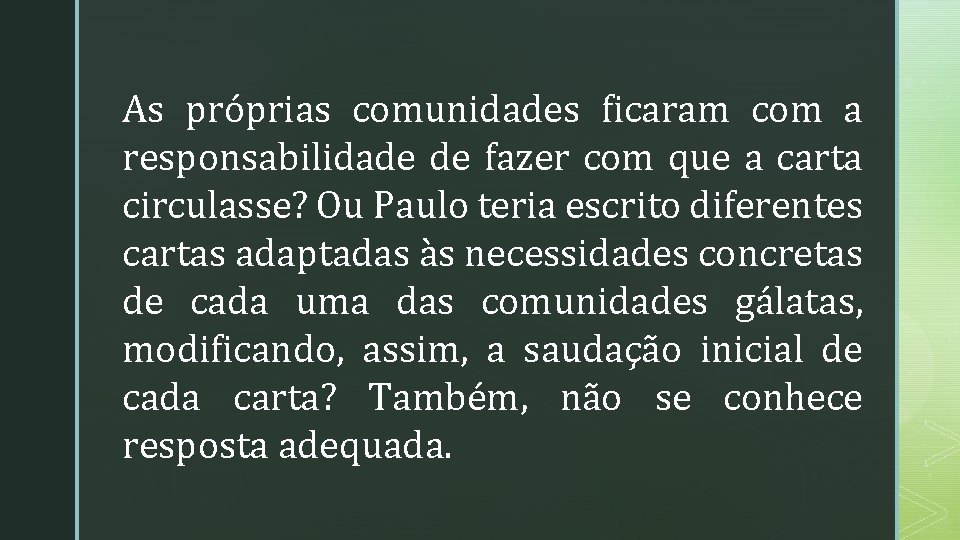 As próprias comunidades ficaram com a responsabilidade de fazer com que a carta circulasse?