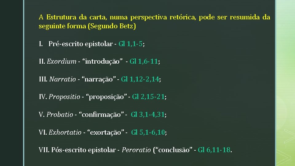 A Estrutura da carta, numa perspectiva retórica, pode ser resumida da seguinte forma (Segundo