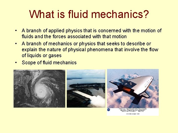 What is fluid mechanics? • A branch of applied physics that is concerned with