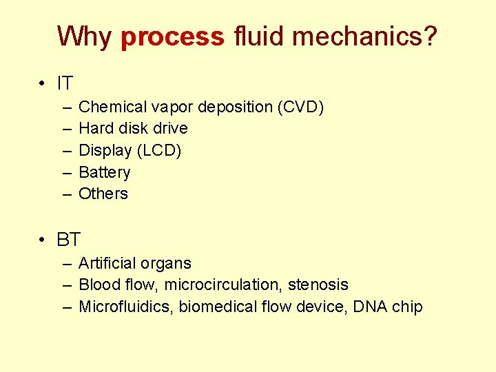 Why process fluid mechanics? • IT – – – Chemical vapor deposition (CVD) Hard