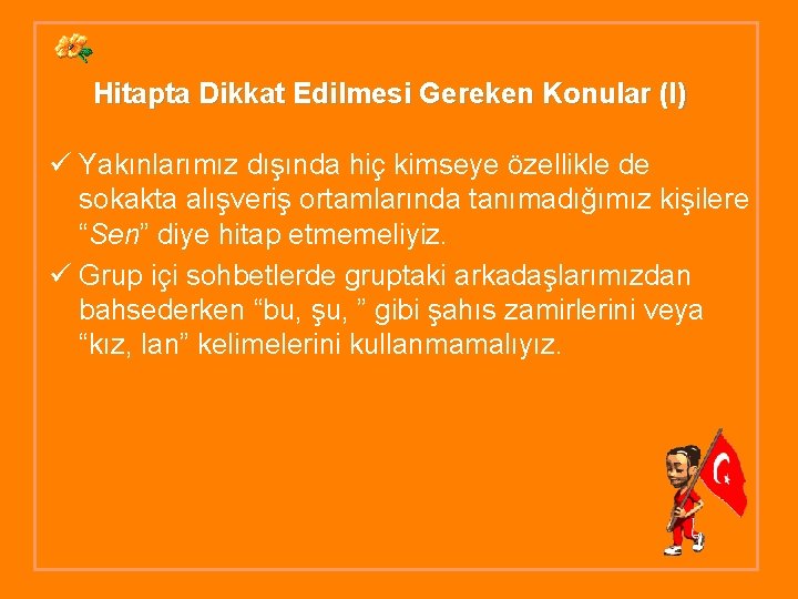 Hitapta Dikkat Edilmesi Gereken Konular (I) ü Yakınlarımız dışında hiç kimseye özellikle de sokakta