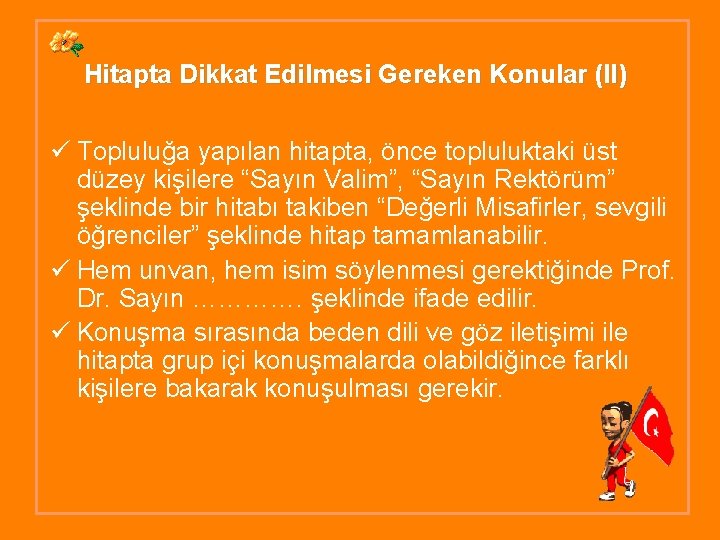 Hitapta Dikkat Edilmesi Gereken Konular (II) ü Topluluğa yapılan hitapta, önce topluluktaki üst düzey