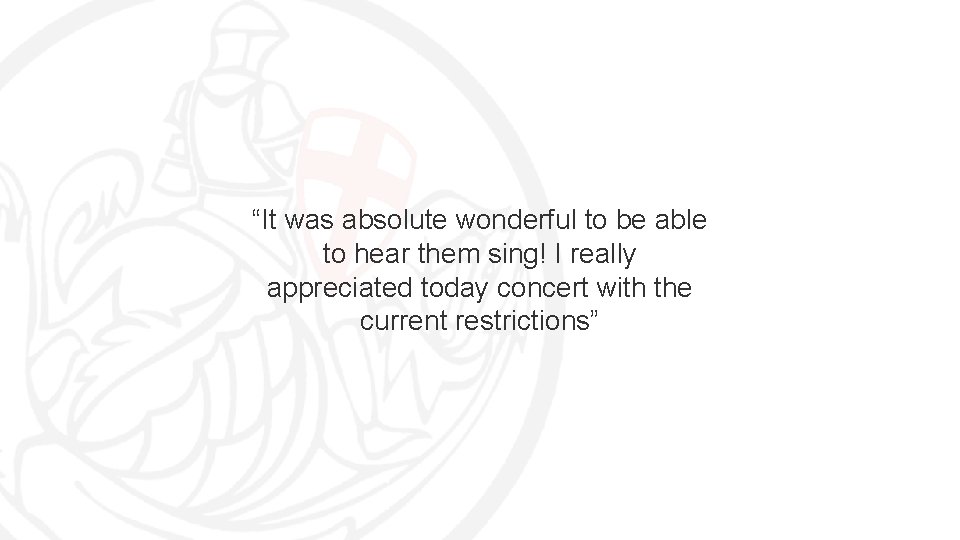 “It was absolute wonderful to be able to hear them sing! I really appreciated