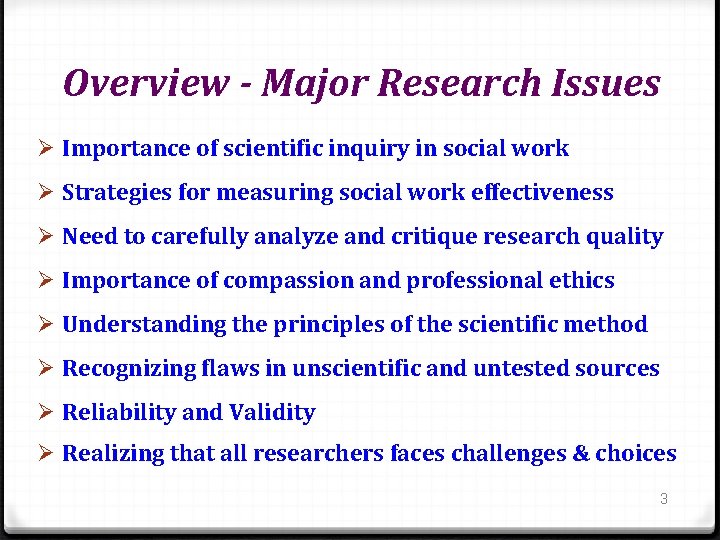 Overview - Major Research Issues Ø Importance of scientific inquiry in social work Ø