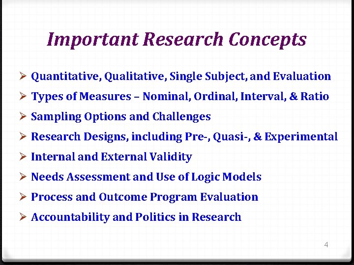 Important Research Concepts Ø Quantitative, Qualitative, Single Subject, and Evaluation Ø Types of Measures