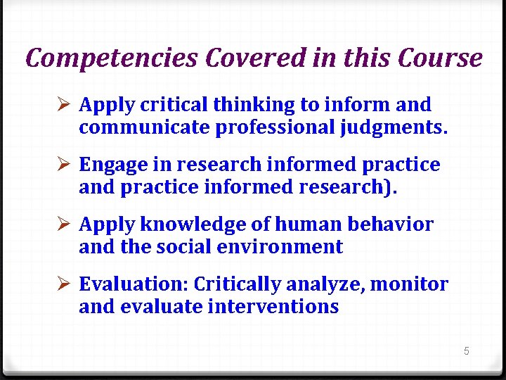 Competencies Covered in this Course Ø Apply critical thinking to inform and communicate professional