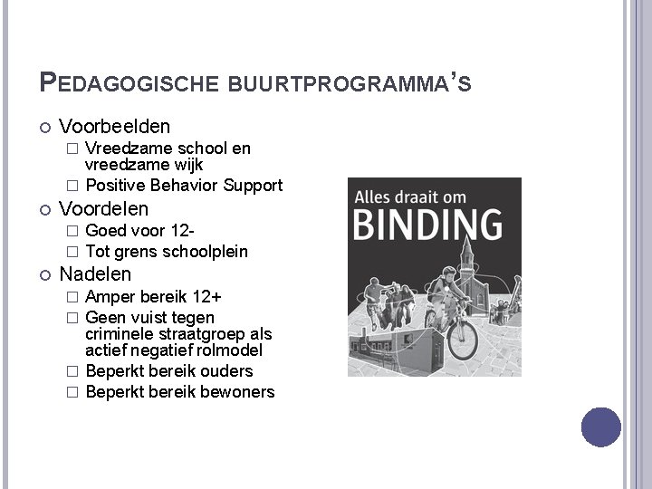 PEDAGOGISCHE BUURTPROGRAMMA’S Voorbeelden Vreedzame school en vreedzame wijk � Positive Behavior Support � Voordelen