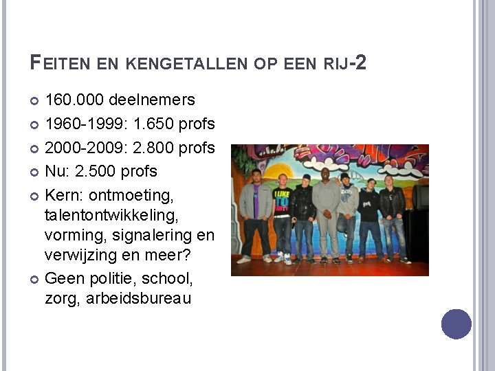 FEITEN EN KENGETALLEN OP EEN RIJ-2 160. 000 deelnemers 1960 -1999: 1. 650 profs